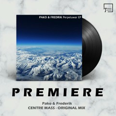 PREMIERE: Pako & Frederik - Centre Mass (Original Mix) [ASTIR RECORDINGS]