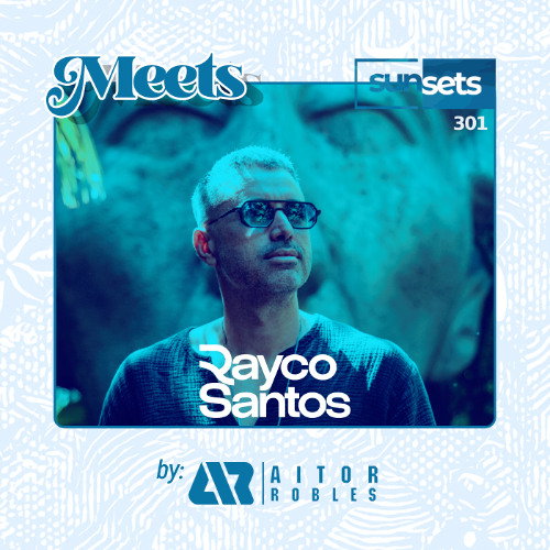 Sunsets -301- Meets Rayco Santos