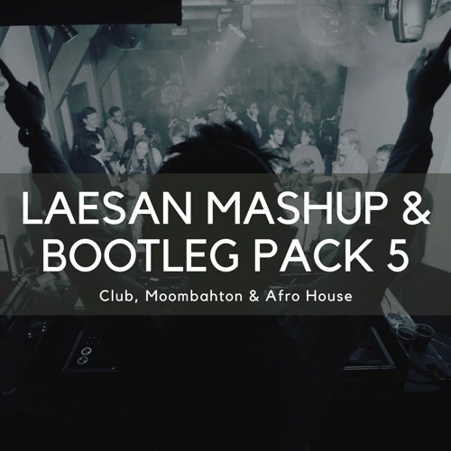 Club, Moombahton and Afro House Mashup & Bootleg pack vol. 5