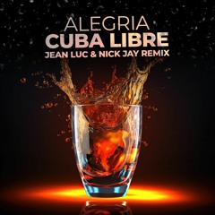 Alegria - Cuba Libre (Jean Luc & Nick Jay Remix)