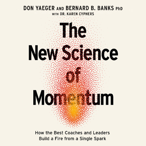 THE NEW SCIENCE OF MOMENTUM by Don Yaeger and Bernard B. Banks PhD | Chapter 1