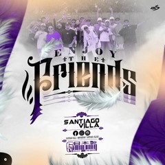 ENJOY THE FRIENDS👥 (SANTIAGO VILLA)