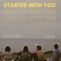 Started With You ft. Lucid