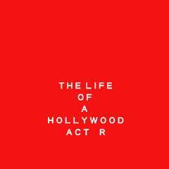 The Life of A Hollywood Actor
