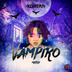 Matue - Vampiro ( Korean Remix )Free Download