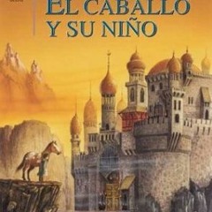 ACCESS KINDLE PDF EBOOK EPUB El Caballo Y Su Nino / The Horse and His Boy (Chronicles of Narnia) (Sp