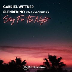 Gabriel Wittner, Slenderino - Stay For The Night ( Feat. Chloé Hétier )
