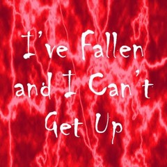 I've Fallen and I Can't Get Up - March 24, 2024 - Palm Sunday