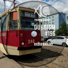 DUBBISM #196 - Radio Badjay