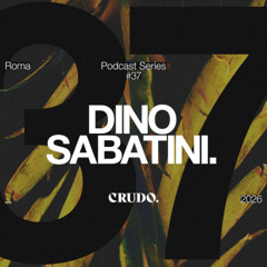 Crudo Podcast Series #37 - Dino Sabatini