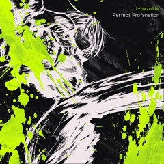t+pazolite - Perfect Profanation