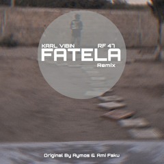 Aymos & Ami Faku - Fatela (Karl Vibin & RF_47 Remix)