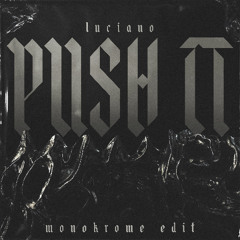 Luciano - Push It (Monokrome Edit) | FREE DL