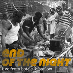 End of the Night (live from bottle & barlow)