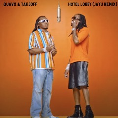 Quavo & Takeoff - Hotel Lobby (JAYU Remix)
