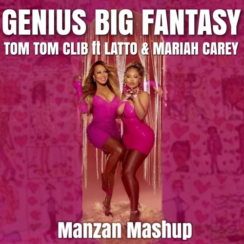 Stream TOM TOM CLUB Ft LATTO & MARIAH CAREY Genius Big Fantasy (Manzan Mashup) by dj Daniel