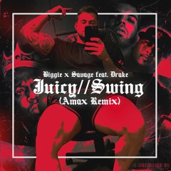 JUICY // SWING (AMAX REMIX)