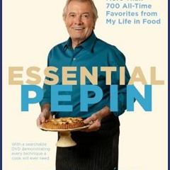 Read^^ ⚡ Essential Pépin: More Than 700 All-Time Favorites from My Life in Food     Hardcover – Oc