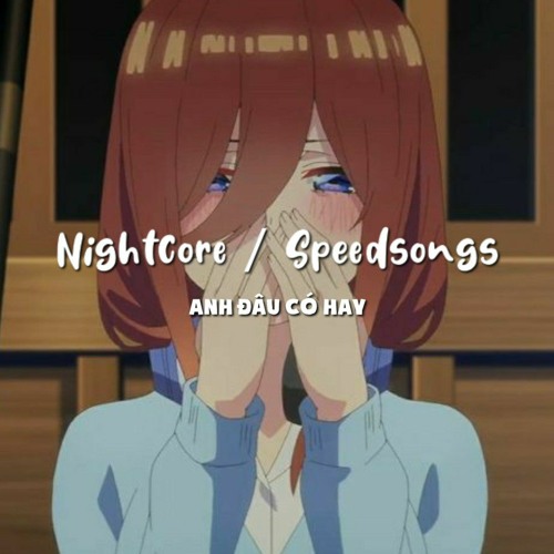 Anh Đâu Có Hay / SpeedSongs #52