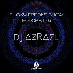 ║Funky Freaks Show Podcast #03║DJ AZRAEL ║15-05-2023