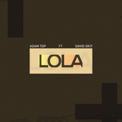 Adam TDP - Lola (avec David Okit)