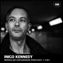 MODULAR EXPANSION PODCAST #161 |  INIGO KENNEDY