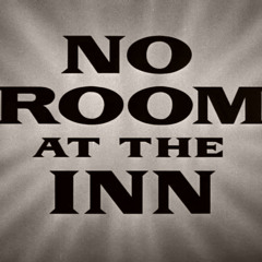 There ain't no room at the Inn