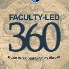 [ACCESS] EPUB KINDLE PDF EBOOK Faculty-Led 360: Guide to Successful Study Abroad by  Melanie McCallo