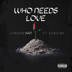 Lyndon Kat ft. GENUINE - Who Needs Love  remix