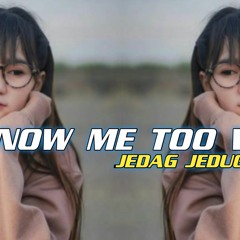 Dj know me too well Jedag Jedug full beat || by DJ HANAFY