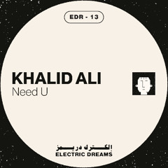 Khalid Ali - Need U (EDR 13)
