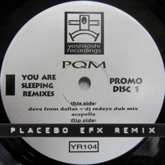 PQM - You Are Sleeping (Placebo eFx Remix) [FREE DOWNLOAD]