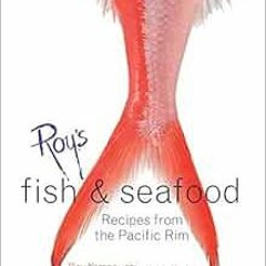 [GET] [KINDLE PDF EBOOK EPUB] Roy's Fish and Seafood: Recipes from the Pacific Rim [A Cookbook]