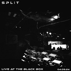 S P L i T / Live at The Black Box / 04.09.24