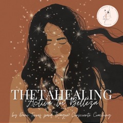 Meditación ThetaHealing: Desbloquea Pensamientos Negativos y Activa tu Belleza