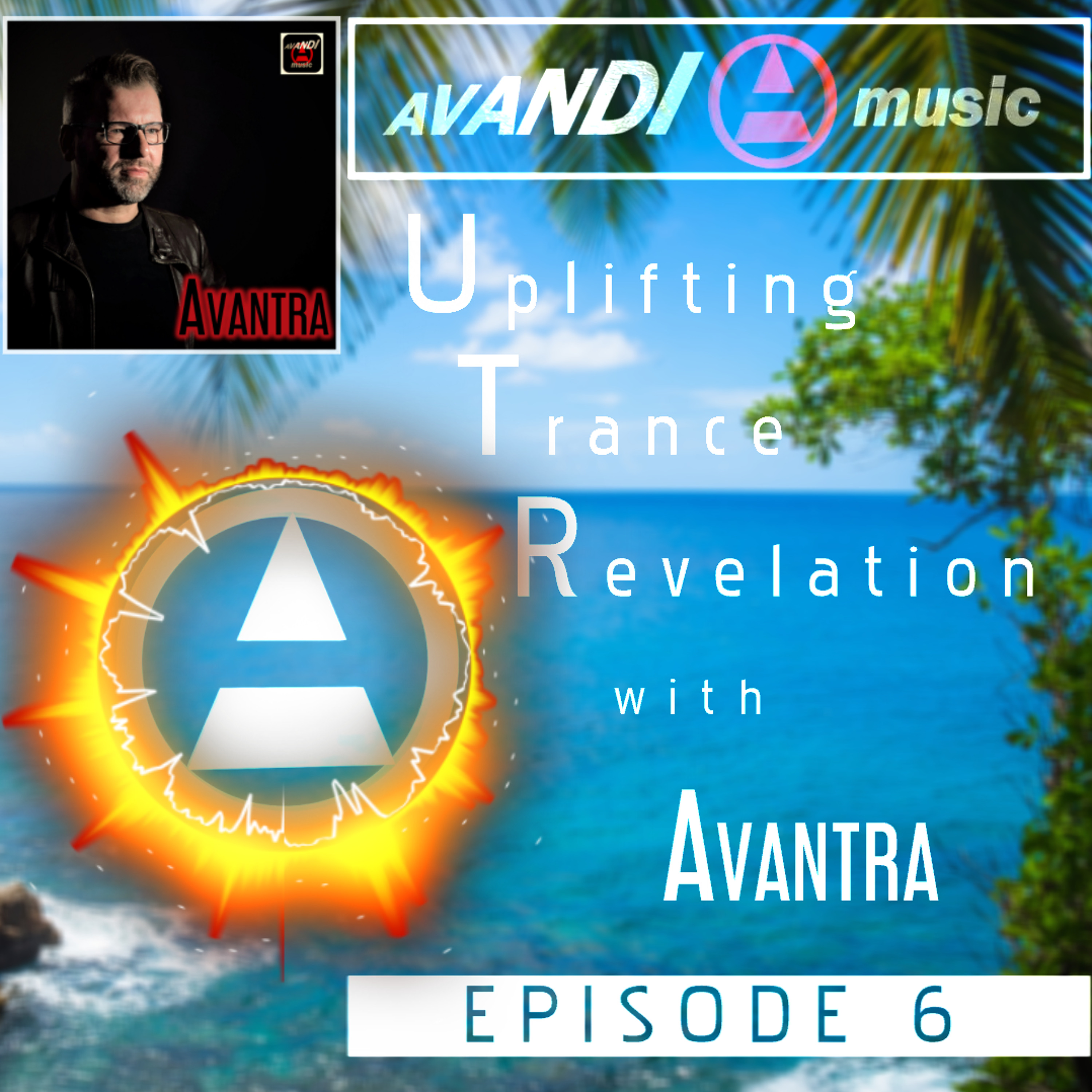 Uplifting Trance Revelation Podcast with AVANTRA