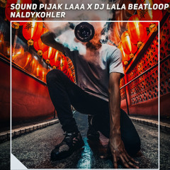 Sound Pijak Laaa X Dj Lala Beatloop