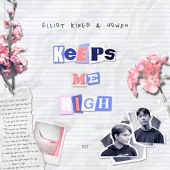 Elliot Kings & Howen - Keeps Me High [OUT NOW]