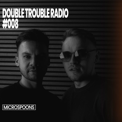 Double Trouble Radio #008