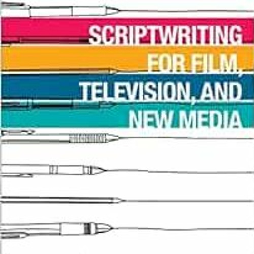 [DOWNLOAD] EPUB 📌 Scriptwriting for Film, Television and New Media by Alan Hueth [KI