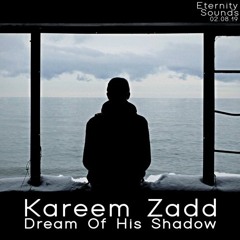 Kareem Zadd - Dream Of His Shadow - (Original Mix) Eternity Sounds