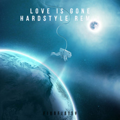 Love Is Gone Hardstyle Remix