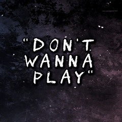 "Don't Wanna Play"(Prod By. Kylo)