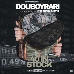 Douboyrari - 40 in stock (feat lil boii kantu)