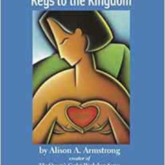 free EPUB 📒 Keys to the Kingdom by Alison A. ArmstrongAl PolitoJeff Koegel KINDLE PD