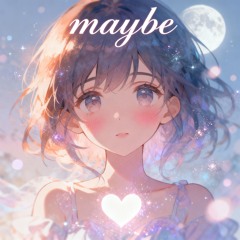 maybe (君かもしれない)