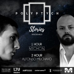 Polyptych Stories | Episode #010 (1h - Michon, 2h - Alfonso Muchacho)