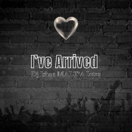 I've Arrived (Ishan Ali MALT'A Intro) [FILTERED PREVIEW]