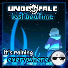 [Undertale: Last Bad Time OST] – It's Raining Everywhere (MoonSi Original)