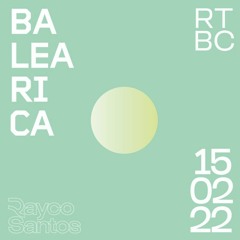 Rayco Santos @ RTBC meets BALEARICA RADIO (15.02.2022)